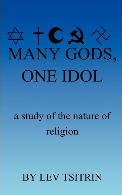 Many Gods, One Idol: A Study of the Nature of Religion