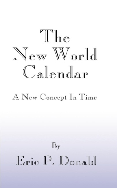 The New World Calendar: A New Concept in Time