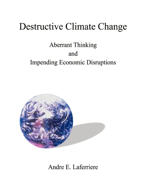 Destructive Climate Change: Aberrant Thinking and Impending Economic Disruptions