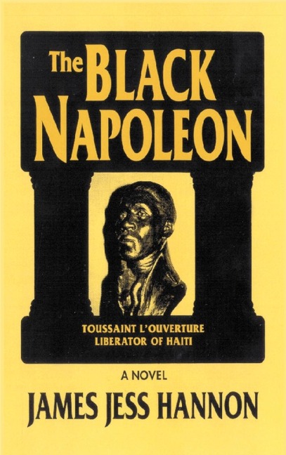 The Black Napoleon: Toussaint LOuverture Liberator of Haiti