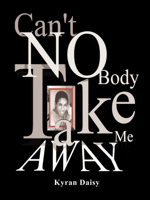 Cant Nobody Take Me Away!