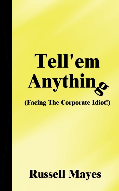 Tellem Anything: Facing the Corporate Idiot!
