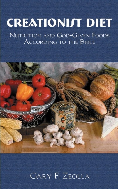 Creationist Diet: Nutrition and God-Given Foods According to the Bible