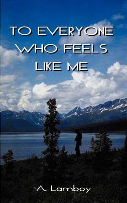 To Everyone Who Feels Like Me