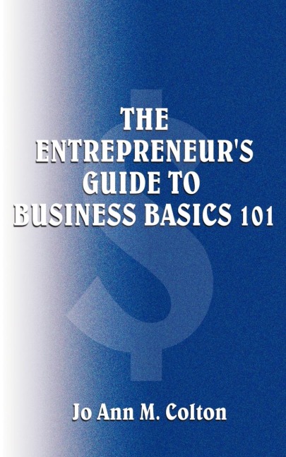 The Entrepreneurs Guide to Business Basics 101