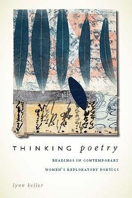Thinking Poetry: Readings in Contemporary Womens Exploratory Poetics