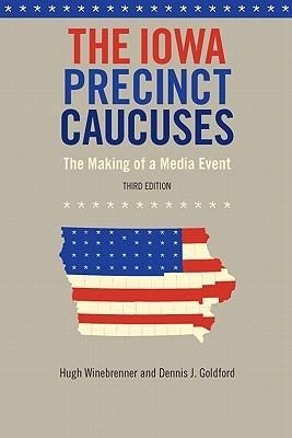 The Iowa Precinct Caucuses: The Making of a Media Event