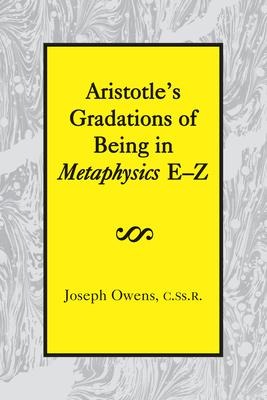 Aristotle's Gradations of Being in Metaphysics E-Z