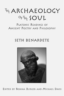 The Archaeology of the Soul: Platonic Readings in Ancient Poetry and Philosophy