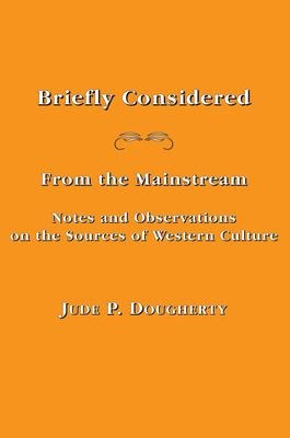 Briefly Considered: From the Manstream: Notes and Observations on the Sources of Western Culture