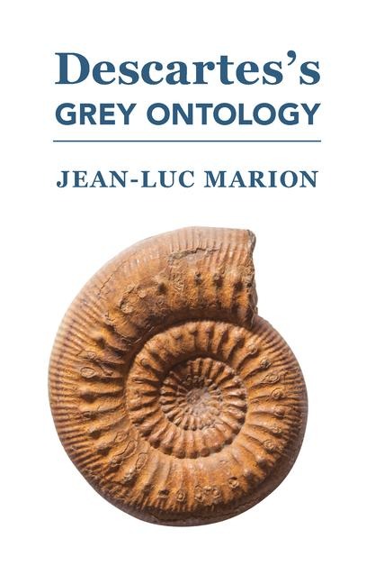 Descartess Grey Ontology: Cartesian Science and Aristotelian Thought in the Regulae