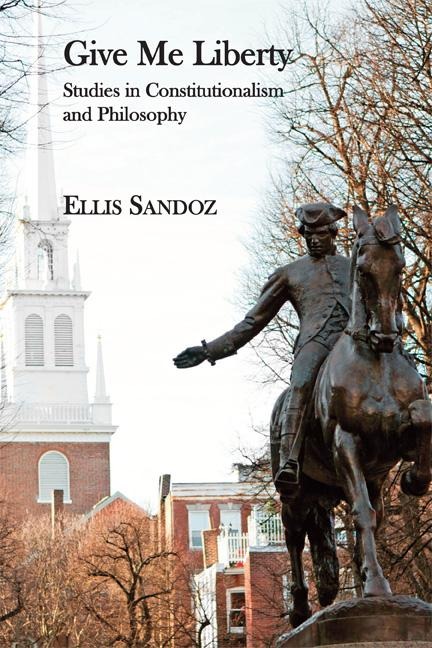 Give Me Liberty: Studies in Constitutionalism and Philosophy