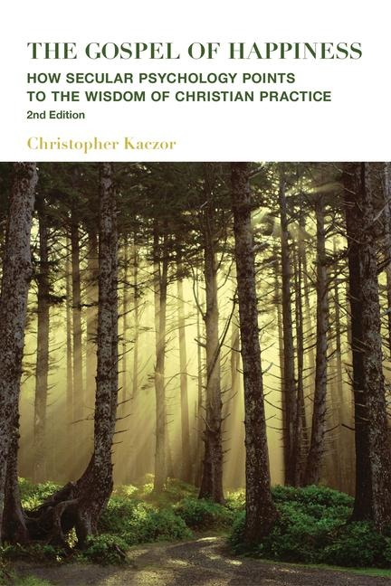 The Gospel of Happiness: How Secular Psychology Points to the Wisdom of Christian Practice