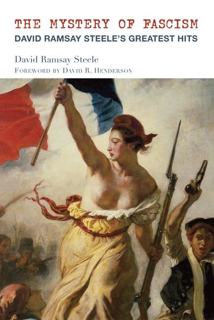 The Mystery of Fascism: David Ramsay Steeles Greatest Hits