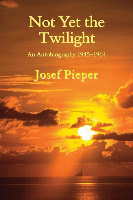 Pieper, J: NOT YET THE TWILIGHT