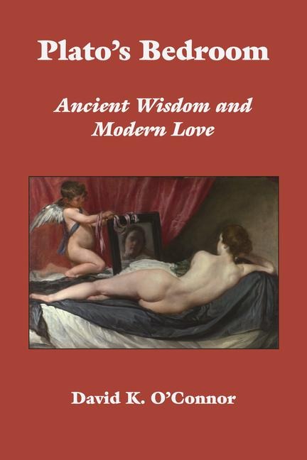 Platos Bedroom: Ancient Wisdom and Modern Love