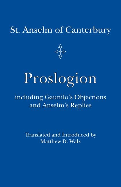 Proslogion: Including Gaunilos Objections and Anselms Replies