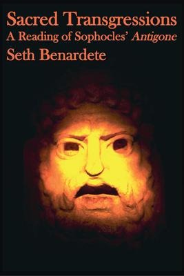 Sacred Transgressions: A Reading of Sophocles Antigone