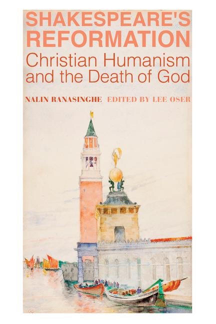 Shakespeares Reformation: Christian Humanism and the Death of God