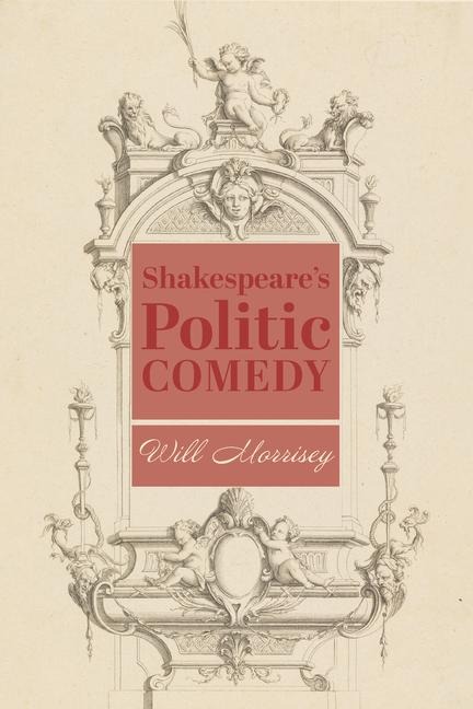 Shakespeares Politic Comedy
