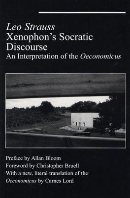 Xenophons Socratic Discourse: An Intepretation of the Oeconomicus