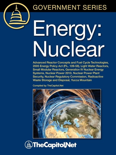 Energy Nuclear : advanced reactor concepts and fuel cycle technologies, 2005 Energy Policy Act (P.L. 109-58), light water reactors, small modular reactors, generation IV nuclear energy systems, nuclear power 2010, nuclear power plant security, nuclear reg