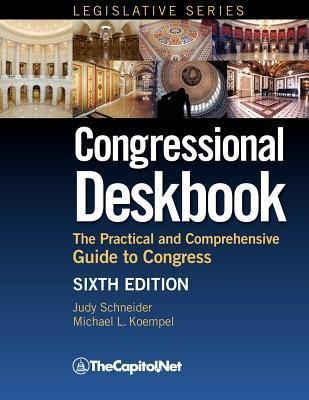 Congressional Deskbook: The Practical and Comprehensive Guide to Congress