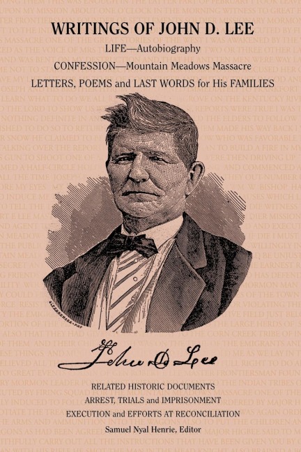 Writings of John D. Lee: Including His Autobiography, Eyewitness Accounts of That Important Event in Mormon History, the Mountain Meadows Massa