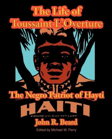 The Life of Toussaint LOuverture: The Negro Patriot of Hayti