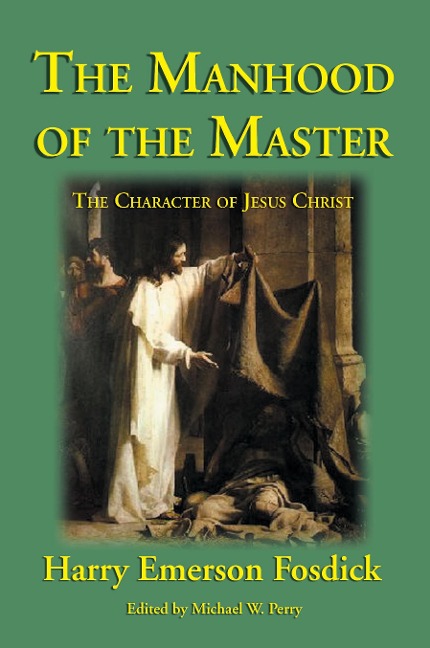 The Manhood of the Master: The Character of Jesus
