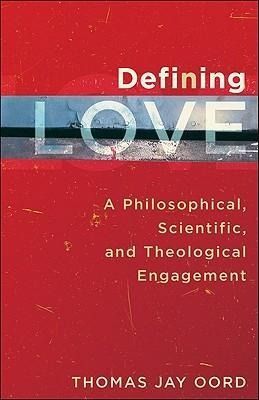 Defining Love: A Philosophical, Scientific, and Theological Engagement
