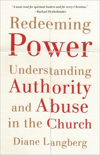 Redeeming Power - Understanding Authority and Abuse in the Church