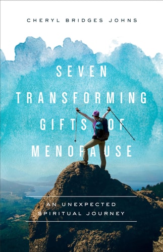 Seven Transforming Gifts of Menopause An Unexpected Spiritual Journey