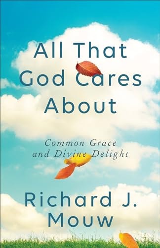 All That God Cares About Common Grace and Divine Delight