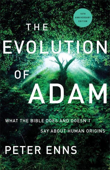 The Evolution of Adam: What the Bible Does and Doesnt Say about Human Origins
