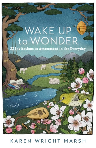 Wake Up to Wonder 22 Invitations to Amazement in the Everyday