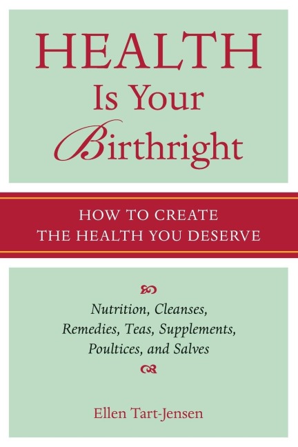 Health Is Your Birthright: How to Create the Health You Deserve
