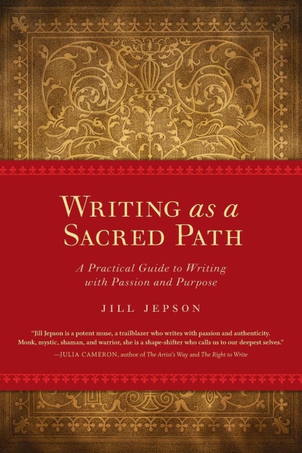 Writing as a Sacred Path: A Practical Guide to Writing with Passion and Purpose