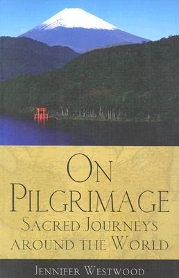 On Pilgrimage: Sacred Journeys Around the World