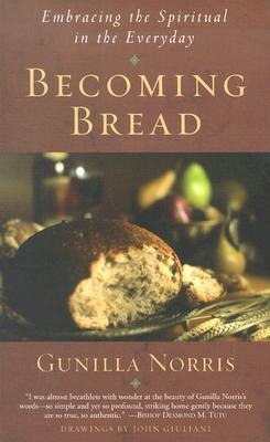 Becoming Bread: Embracing the Spiritual in the Everday