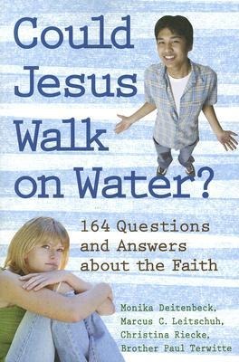 Could Jesus Walk on Water?: 164 Questions and Answers about the Faith