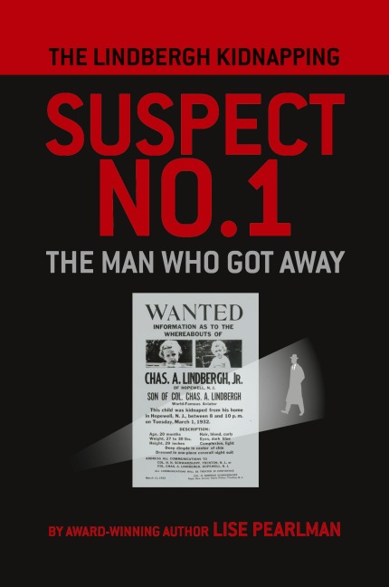 THE LINDBERGH KIDNAPPING SUSPECT NO. 1: The Man Who Got Away