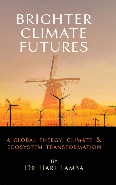 Brighter Climate Futures: A Global Energy, Climate & Ecosystem Transformation