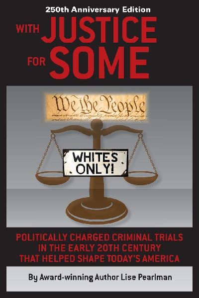WITH JUSTICE FOR SOME (2nd Edition): Politically Charged Criminal Trials in the Early 20th Century That Helped Shape Today's America
