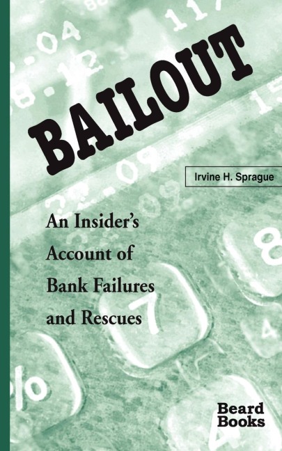 Bailout: An Insiders Account of Bank Failures and Rescues