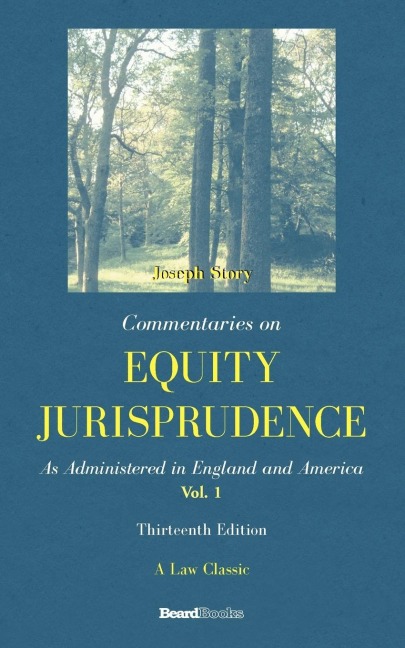 Commentaries on Equity Jurisprudence: As Administered in England and America