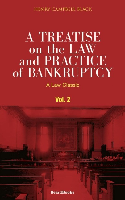 A Treatise on the Law and Practice of Bankruptcy, Volume II: Under the Act of Congress of 1898