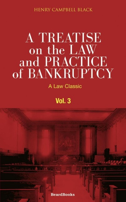 A Treatise on the Law and Practice of Bankruptcy, Volume III: Under the Act of Congress of 1898