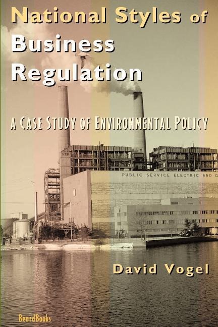 National Styles of Business Regulation: A Case Study of Environmental Protection