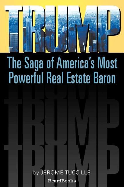 Trump: The Saga of Americas Most Powerful Real Estate Baron